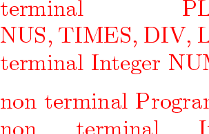 \begin{program}
terminal~PLUS,~MINUS,~TIMES,~DIV,~LPAREN,~RPAREN;
\ terminal~In...
 ...MINUS;
\ precedence~left~TIMES,~DIV;
\ [0.5em]start~with~Program;\end{program}