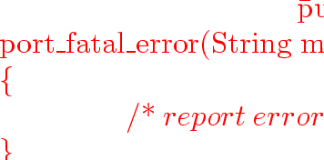 \begin{program}
~~~~~~~~~~~~~~~~\={\vem public}~{\vem void}~report\_fatal\_error...
 ...\{:~~:\};
\ scan~with~\{:~~{\vem return}~scanner.nextToken();~:\};\end{program}