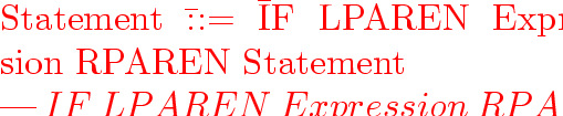 \begin{program}
Statement~\=::=~\=IF~LPAREN~Expression~RPAREN~Statement~
\ ~~~~...
 ... gt$\vert$\ gt...~other~statements~...
\ ~~~~~~~~~~~~~~~~~~\ gt;\end{program}
